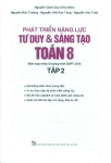 PHÁT TRIỂN NĂNG LỰC TƯ DUY VÀ SÁNG TẠO TOÁN LỚP 8 - TẬP 2 (Biên soạn theo chương trình GDPT 2018)